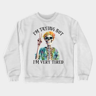 I'm Trying But I'm Very Tired Crewneck Sweatshirt